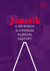 Jánošík a 100 rokov slovenskej filmovej kultúry