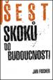 Šest skoků do budocnosti