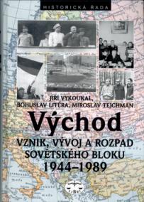 Východ Vznik, vývoj a rozpad Sovětského bloku 1944 - 1989