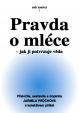 Pravda o mléce - jak ji potvrzuje věda