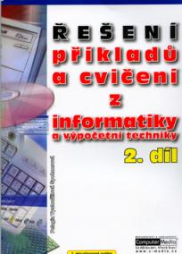 Řešení příkladů a cvičení z informatiky a výpočetní techniky 2.díl