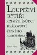 Loupeživí rytíři a zemští škůdci Království českého a jejich sídla (ČJ, AJ)