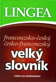 Francouzsko-český česko-francouský velký slovník...nejen pro překla