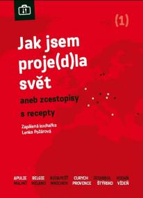 Jak jsem proje(d)la svět aneb zcestopisy s recepty