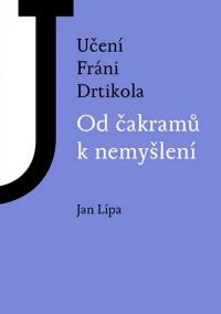 Učení Fráni Drtikola - Od čakramů k nemyšlení