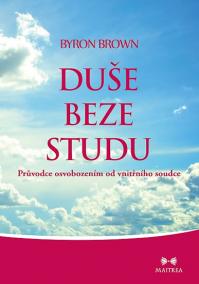 Duše beze studu - Průvodce osvobozením od vnitřního soudce