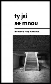 Ty jsi se mnou - modlitby a texty k meditaci