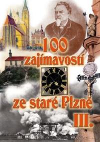 100 zajímavostí ze staré Plzně III.