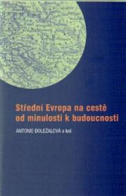 Střední Evropa na cestě od minulosti k budoucnosti