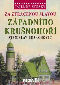 Tajemné stezky - Za ztracenou slávou západního Krušnohoří