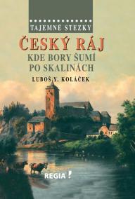 Tajemné stezky – Český ráj - Kde bory šumí po skalinách - 2.vydání