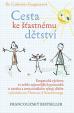 Cesta ke šťastnému dětství - Empatická výchova ve světle nejnovějších poznatků o mozku a emocionálním vývoji dítěte