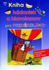 Kniha hádaniek a hlavolamov pre predškolákov