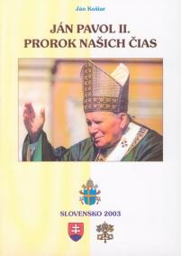 Ján Pavol II. - Prorok našich čias