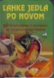 Ľahké jedlá po novom -50 inšpiratívnych receptov na farebných kartičkách