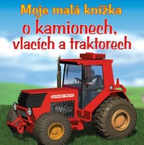 Moje malá knížka o kamionech, vlacích a traktorech