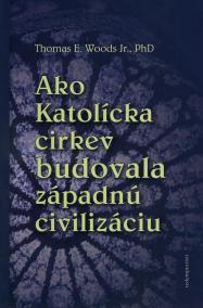 Ako Katolícka cirkev budovala západnú civilizáciu