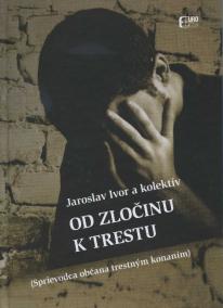 Od zločinu k trestu (Sprievodca občana v trestnom konaní)