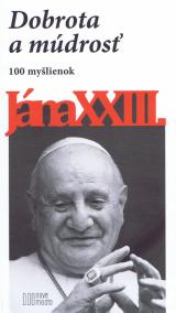 Dobrota a múdrosť - 100 myšlienok Jána XXIII.-2.vyd.