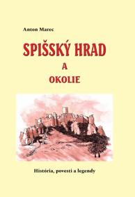 Spišský hrad a okolie (História, povesti a legendy)