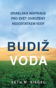 Budiž voda - Izraelská inspirace pro svět ohrožený nedostatkem vody