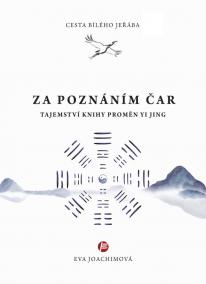 Cesta bílého jeřába V. Za poznáním čar - Tajemství Knihy proměn Yi Jing