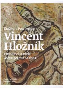 Vincent Hložník, Posolstvá a vízie / Messages and Visions