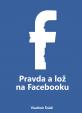 Pravda a lož na Facebooku