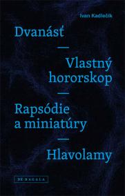 Dvanásť / Vlastný hororskop / Rapsódie a miniatúry / Hlavolamy