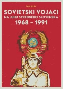 Sovietski vojaci na juhu stredného Slovenska 1968 – 1991