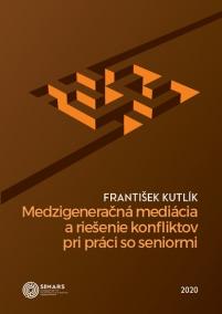 Medzigeneračná mediácia a riešenie konfliktov pri práci so seniormi