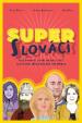 Super Slováci / Super Slovaks