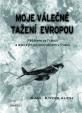 Moje válečné tažení Evropou - Pěšákem ve Francii a leteckým pozorovatelem v Rusku